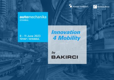 Automechanika Istanbul 2023 Will Focus on Innovations in the Automotive Industry With the Special Section “Innovation4mobility by Bakirci”