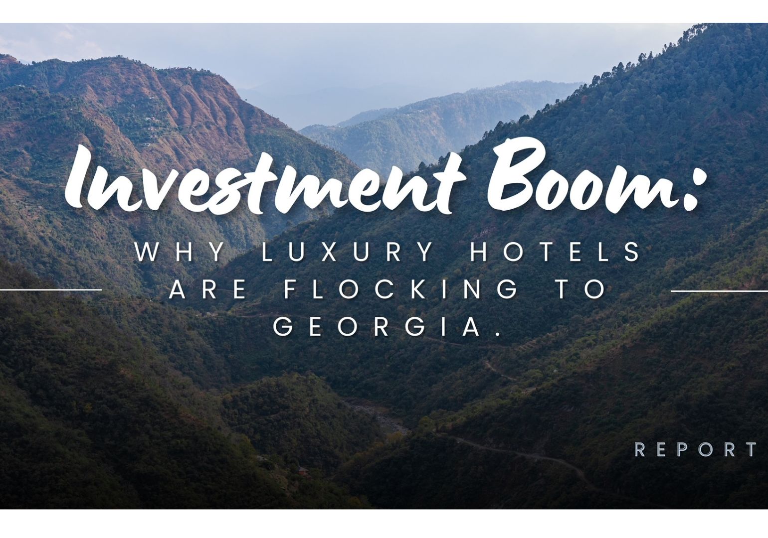 Investment Boom: Why Luxury Hotels are Flocking to Georgia