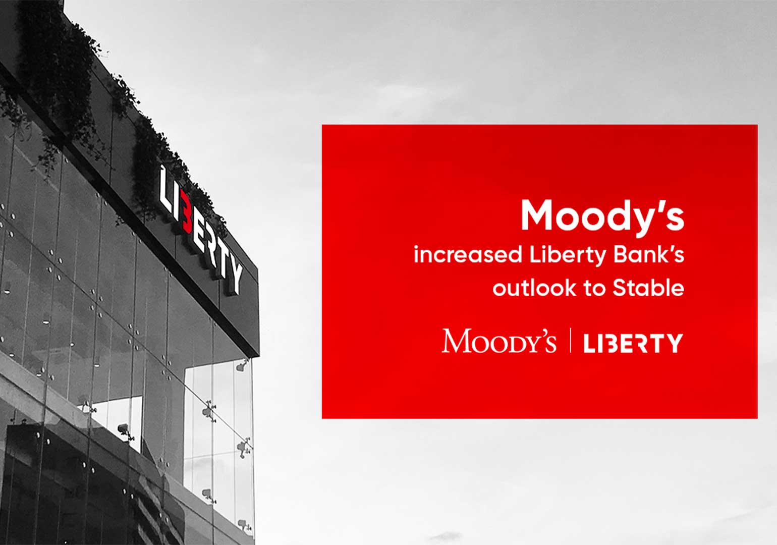 International Credit Rating Agency Moody’s Has Increased Liberty Bank’s Long Term Outlook to “Stable” After Satisfactory Analysis