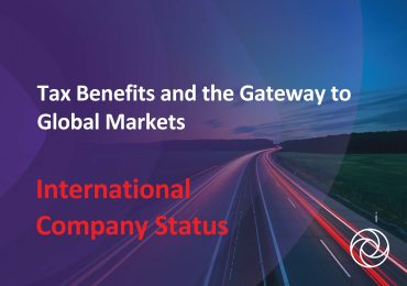 Tax Benefits and the Gateway to Global Markets – International Company Status