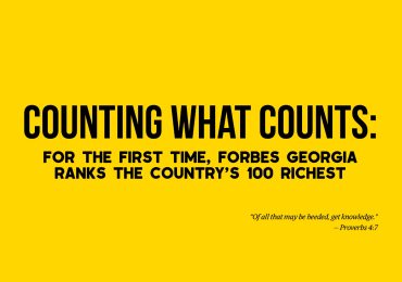 Counting What Counts: For the First Time, Forbes Georgia Ranks the Country’s 100 Richest
