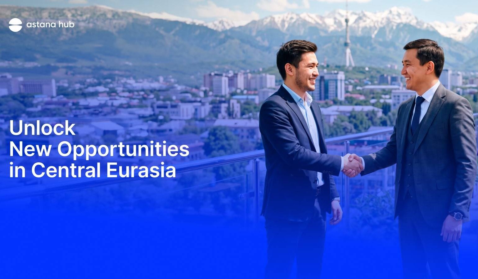 Unlock New Opportunities in Central Eurasia: Astana Hub Invites International Startups to Scale in Kazakhstan