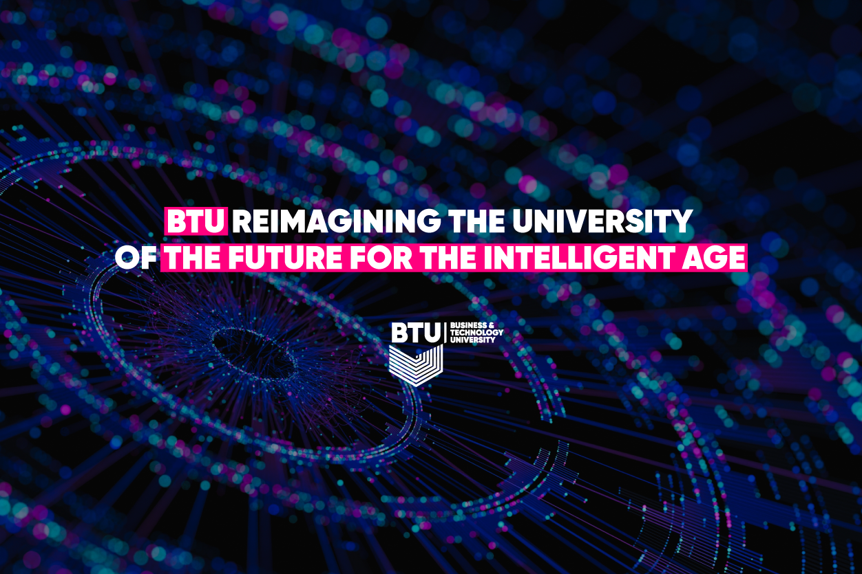 BTU is Building a New University Model for the Intelligent Age